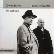 Bryars: the last days/string quartets nos. 1 & 2 cover image cdn