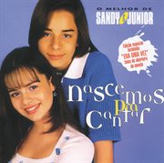 Nascemos para cantar - o melhor de sandy & junior cover image cdn