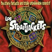 The utterly fantastic and totally unbelievable sound of los straitjackets cover image cdn