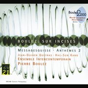 Boulez: sur incises; messagesquisse; anthemes 2 cover image cdn
