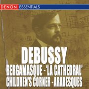 Debussy: suite bergamasque - prelude "la cathedral" - children's corner - arabesques cover image cdn