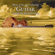 More of the most relaxing guitar music in the universe cover image cdn