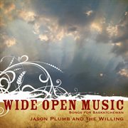 Wide open music: songs for saskatchewan cover image cdn