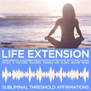 Life extension subliminal affirmations & guided meditation hypnosis with relaxing music & nature sou cover image cdn