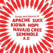 Songs and dances of the sioux, apache, kiowa, hopi, navajo, cree, seminole and others cover image cdn