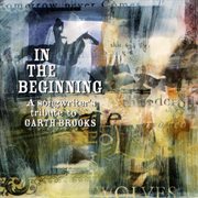 In the beginning: a songwriter's tribute to garth brooks cover image cdn