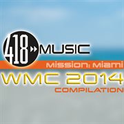 418 music mission: miami (wmc 2014 compilation) cover image cdn