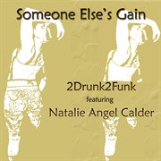 Someone else's gain (feat. natalie angel calder) cover image cdn