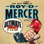 Ultimate fits - the very worst of roy d. mercer cover image cdn