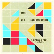 Bass and superstructure: shifting peaks 2010-2015 cover image cdn