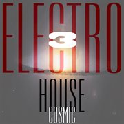Cosmic electro house, vol. 3 cover image cdn