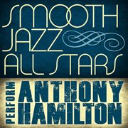 Smooth jazz all stars perform anthony hamilton cover image cdn