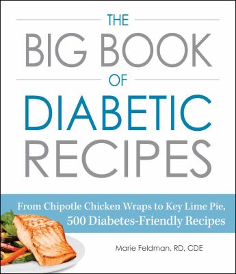 The big book of diabetic recipes : from chipotle chicken wraps to key lime pie, 500 diabetes-friendly recipes  cover image cdn