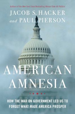American amnesia : how the war on government led us to forget what made America prosper  cover image cdn