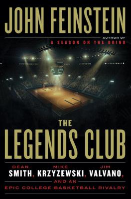 The legends club : Dean Smith, Mike Krzyzewski, Jim Valvano, and an epic college basketball rivalry  cover image cdn