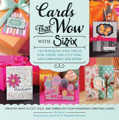 Cards that wow with Sizzix : techniques and ideas for using die-cutting and embossing machines  cover image cdn