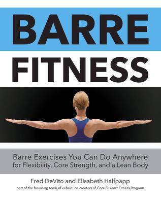 Barre fitness : barre exercises you can do anywhere for flexibility, core strength, and a lean body  cover image cdn