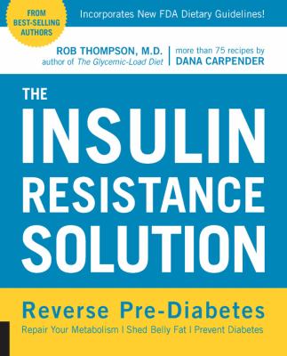 The insulin resistance solution : reverse pre-diabetes, repair your metabolism, shed belly fat, and prevent diabetes - with more than 75 recipes  cover image cdn
