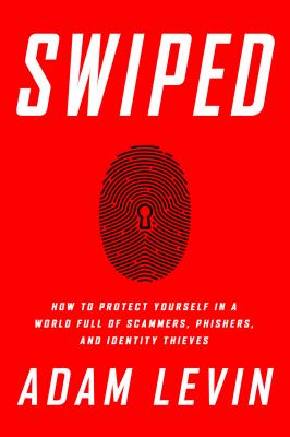 Swiped how to protect yourself in a world full of scammers, phishers, and identity thieves cover image cdn