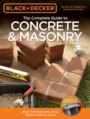 The complete guide to concrete and masonry : build with concrete, brick, block & natural stone  cover image cdn