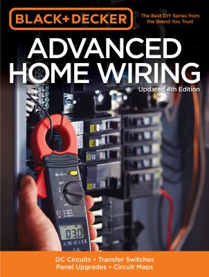 Advanced home wiring : DC circuits, transfer switches, panel upgrades, circuit maps, more cover image cdn