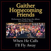 When he calls i'll fly away (performance tracks) cover image cdn
