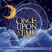 Once upon a time: cherished songs from animated movie classics cover image cdn
