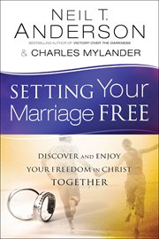 Setting your marriage free : discover and enjoy your freedom in Christ together cover image cdn