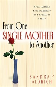 From one single mother to another heart-lifting encouragement and practical advice  cover image cdn