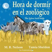 Hora de dormir en el zoologico/ the zebra said shhh cover image cdn