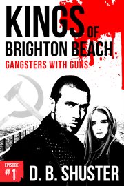 Kings of Brighton Beach. Gangsters with guns Episode #1, Part 1, cover image cdn