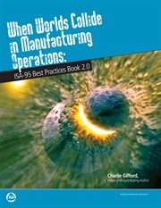 When worlds collide in manufacturing operations ISA-95 best practices book 2.0  cover image cdn