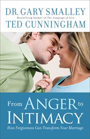 From anger to intimacy how forgiveness can transform your marriage  cover image cdn