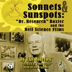 Sonnets & sunspots "Dr. Research" Baxter and the Bell science films  cover image cdn