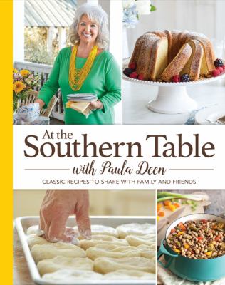 At the southern table with Paula Deen : 150 classic recipes to share with family and friends cover image cdn
