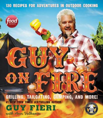 Guy on fire : 130 recipes for adventures in outdoor cooking  cover image cdn