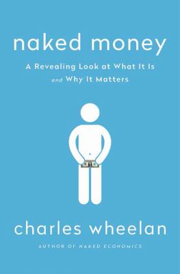 Naked money : a revealing look at what it is and why it matters  cover image cdn