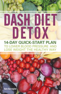 Dash diet detox : 14-day quick-start plan to lower blood pressure and lose weight the healthy way  cover image cdn