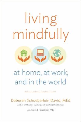 Living mindfully : at home, at work, and in the world  cover image cdn