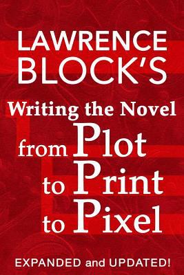Lawrence Block's writing the novel from plot to print to pixel  cover image cdn