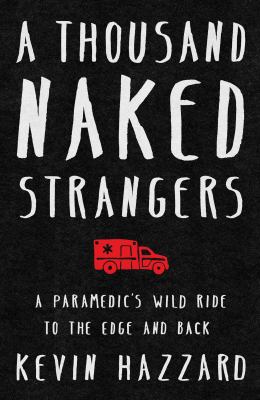 A thousand naked strangers : a paramedics' wild ride to the edge and back  cover image cdn