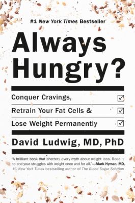 Always hungry? : conquer cravings, retrain your fat cells, and lose weight permanently  cover image cdn