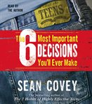 The 6 most important decisions you'll ever make a guide for teens  cover image cdn