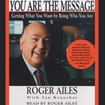 You are the message getting what you want by being who you are  cover image cdn