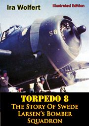 TORPEDO 8 ' The Story Of Swede Larsen's Bomber Squadron [Illustrated Edition] cover image cdn