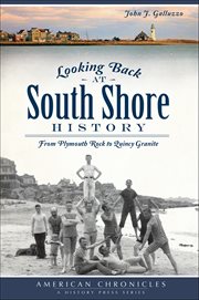 Looking back at South Shore history from Plymouth Rock to Quincy granite  cover image cdn