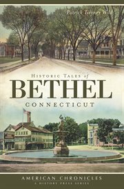 Historic tales of Bethel, Connecticut cover image cdn