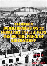 Nijmegen bombardment on 22 february 1944: a faux pas or the price of liberation? cover image cdn