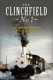 The Clinchfield No. 1 Tennessee's legendary steam engine  cover image cdn