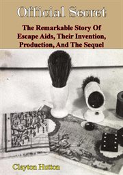 Their official secret: the remarkable story of escape aids invention, production, and the sequel cover image cdn